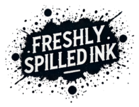 Freshly Spilled Ink